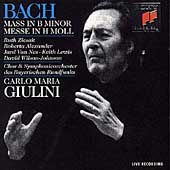 Bach: Mass in B Minor / Giulini, Bavarian RSO & Chorus Bach: Mass in B Minor / Giulini, Bavarian RSO & Chorus