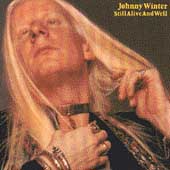 Johnny Winter/スティル・アライヴ・アンド・ウェル＜完全生産限定盤＞