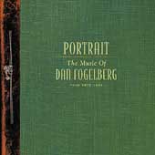 Portrait : The Music Of Dan Fogelberg From 1972 - 1997 Portrait : The Music Of Dan Fogelberg From 1972 - 1997