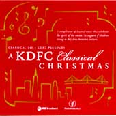 A KDFC Classical Christmas /Chanticleer, Delmoni, Day, et al A KDFC Classical Christmas /Chanticleer, Delmoni, Day, et al