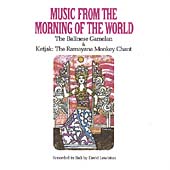 Music From The Morning Of The World: The Balinese Gamelan & Ketjak: The Ramayana Monkey Chant