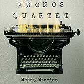 Kronos Quartet - Short Stories Kronos Quartet - Short Stories