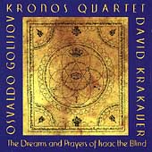 Golijov: The Dreams and Prayers of Isaac The Blind / Kronos