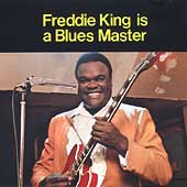 Freddie King Is A Blues Master