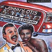 The Johnny Otis Rhythm & Blues Caravan... [Box]