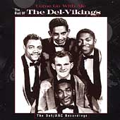 Come Go With Me: The Best Of The Del-Vikings - The Dot/ABC Recordings