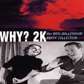 Why? 2K: The Anti-Millenium Party Collection