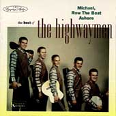 Michael, Row Your Boat Ashore: The Best Of The Highwaymen Michael, Row Your Boat Ashore: The Best Of The Highwaymen