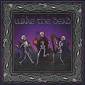 Wake the Dead: A Celtic Celebration of the Songs of the Grateful Dead Wake the Dead: A Celtic Celebration of the Songs of the Grateful Dead