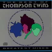 Best Of The Thompson Twins (Greatest Mixes)