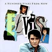 A Hundred Years From Now: Essential Elvis Vol. 4