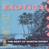 Exotica: Best Of Martin Denny