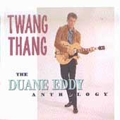 Twang Thang: The Duane Eddy Anthology [Box]