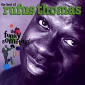 The Best of Rufus Thomas: Do the Funky Something