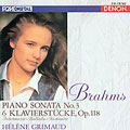 Brahms: Piano Sonata no 3, 6 Klavierstuecke Op 118 / Grimaud Brahms: Piano Sonata no 3, 6 Klavierstuecke Op 118 / Grimaud