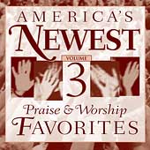 America's Newest Praise & Worship Favorites Vol.3