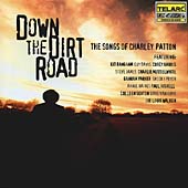 Down The Dirt Road: The Songs Of Charley Patton