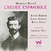 Ravel: L'Heure Espagnole / Truc, Krieger, Arnoult, Gilles Ravel: L'Heure Espagnole / Truc, Krieger, Arnoult, Gilles