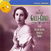 Vocal Series - Amelita Galli-Curci - Verdi, Bellini, et al