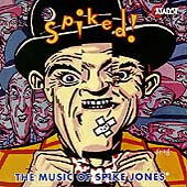 Spiked! The Music Of Spike Jones