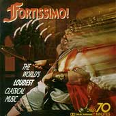 Fortissimo - The World's Loudest Classical Music Fortissimo - The World's Loudest Classical Music