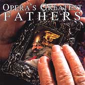 Opera's Greatest Fathers Opera's Greatest Fathers