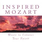 Inspired Mozart - Music to Enhance your Spirit