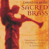 Sacred Brass - Palestrina, Allegri, Gesualdo/ Canadian Brass Sacred Brass - Palestrina, Allegri, Gesualdo/ Canadian Brass