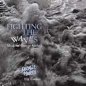Fighting the Waves - Music of Antheil / Ensemble Modern