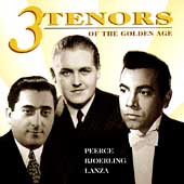 3 Tenors of the Golden Age / Peerce, Bjoerling, Lanza