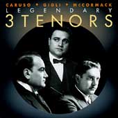 3 Legendary Tenors / Caruso, Gigli, McCormack 3 Legendary Tenors / Caruso, Gigli, McCormack