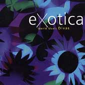 Exotica: World Music Divas