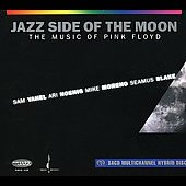 The Jazz Side of the Moon:Music of Pink Floyd