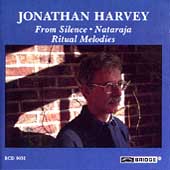 Harvey: From Silence, Nataraja, Ritual Melodies Harvey: From Silence, Nataraja, Ritual Melodies