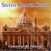 Concert at the Vatican:Sistine Chapel Choir Concert at the Vatican:Sistine Chapel Choir