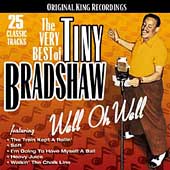 The Very Best of Tiny Bradshaw: Well Oh Well