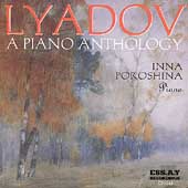 Lyadov - A Piano Anthology / Inna Poroshina