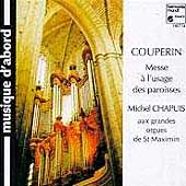 Couperin: Messe a l'usage des paroisses / Michel Chapuis Couperin: Messe a l'usage des paroisses / Michel Chapuis