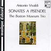 Vivaldi: Sonates a Pisendel / The Boston Museum Trio Vivaldi: Sonates a Pisendel / The Boston Museum Trio