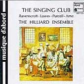 The Singing Club - Ravenscroft, Lawes, Purcell / Hilliard The Singing Club - Ravenscroft, Lawes, Purcell / Hilliard