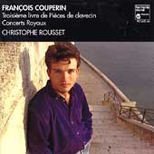 F. Couperin: Troisieme livre de Pieces de Clavecin / Rousset