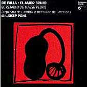 De Falla: El Amor Brujo, El Retablo de Maese Pedro / Pons De Falla: El Amor Brujo, El Retablo de Maese Pedro / Pons