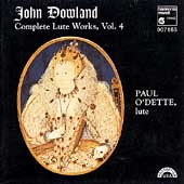 Dowland: Complete Lute Works Vol 4 / Paul O'Dette