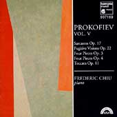 Prokofiev: Vol V - Sarcasms, etc / Frederic Chiu Prokofiev: Vol V - Sarcasms, etc / Frederic Chiu