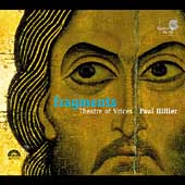 Fragments / Paul Hillier, Theatre of Voices