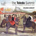 The Toledo Summit - Pierre de la Rue, et al /Orlando Consort