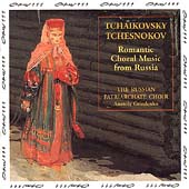 Romantic Choral Music from Russia - Tchaikovsky, Tchesnokov Romantic Choral Music from Russia - Tchaikovsky, Tchesnokov