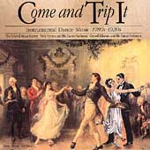 Come and Trip It - Instrumental Dance Music 1780s -1920s