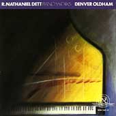 R.Nathaniel Dett: Piano Works -Eight Bible Vignettes, In the Bottoms, Magnolia Suite / Denver Oldham(p) R.Nathaniel Dett: Piano Works -Eight Bible Vignettes, In the Bottoms, Magnolia Suite / Denver Oldham(p)