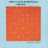 Ben Johnston: Ponder Nothing / Music Amici